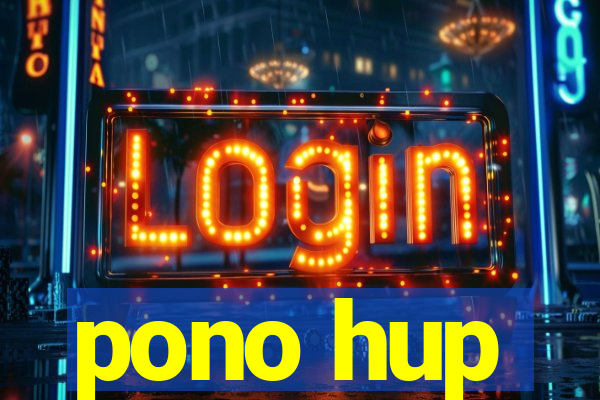 pono hup